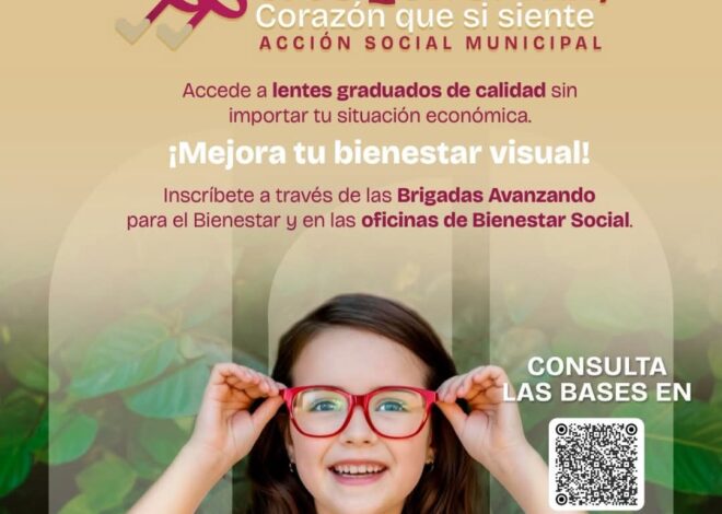 Invita Gobierno municipal a beneficiarse con el programa «ojos que si ven, corazón que si siente»