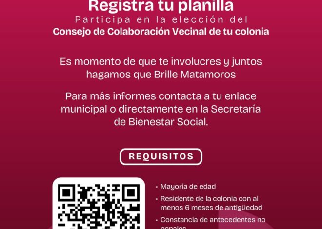 Se abre el registro para participar en la elección del consejo de colaboración vecinal en Matamoros