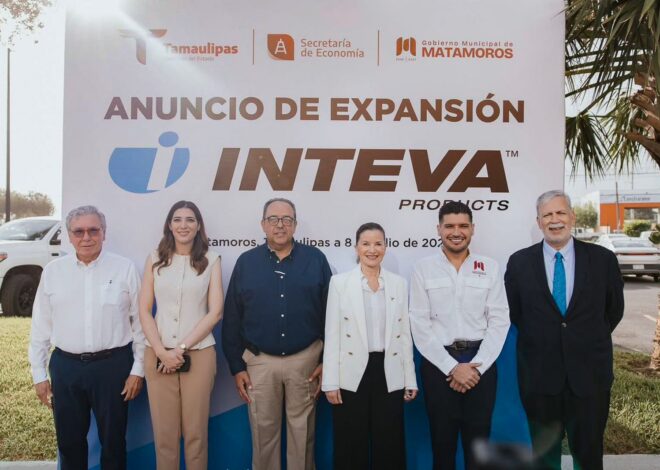 INTEVA anuncia inversión de 150 MDP en Matamoros