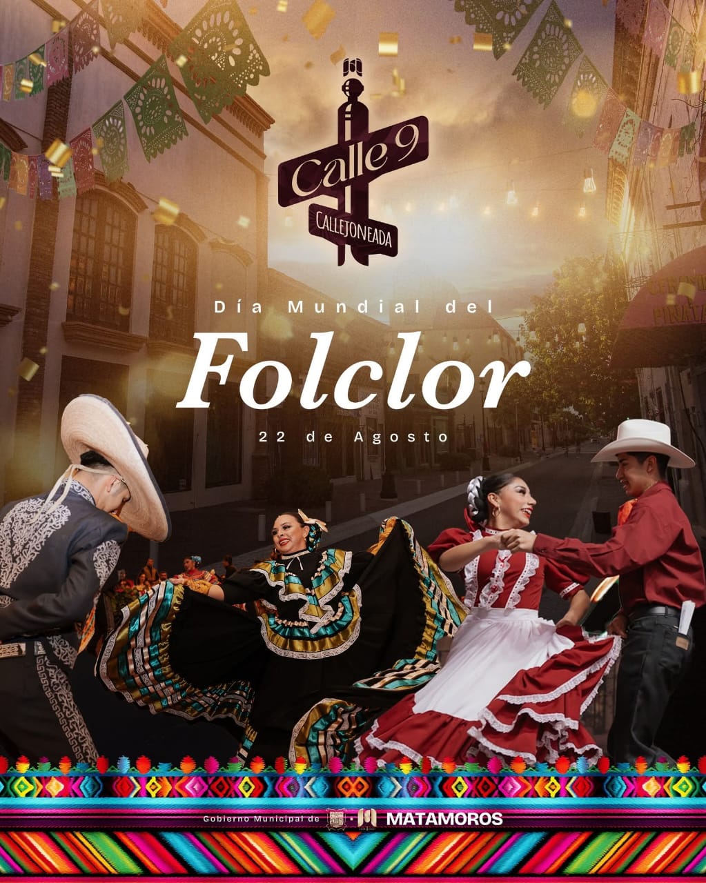 Gobierno de Matamoros celebra el Día Mundial del Folclor con la reinauguración de la Callejoneada