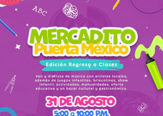 El gobierno de Beto Granados te invita a disfrutar del Mercadito Puerta México: “Regreso a Clases”