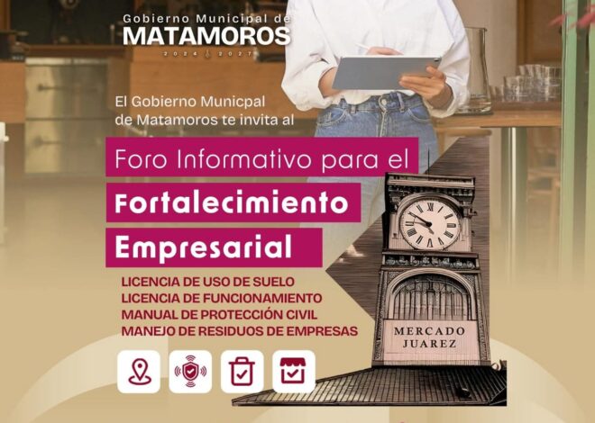 Gobierno Municipal de Matamoros convoca a Foro Informativo para el Fortalecimiento Empresarial