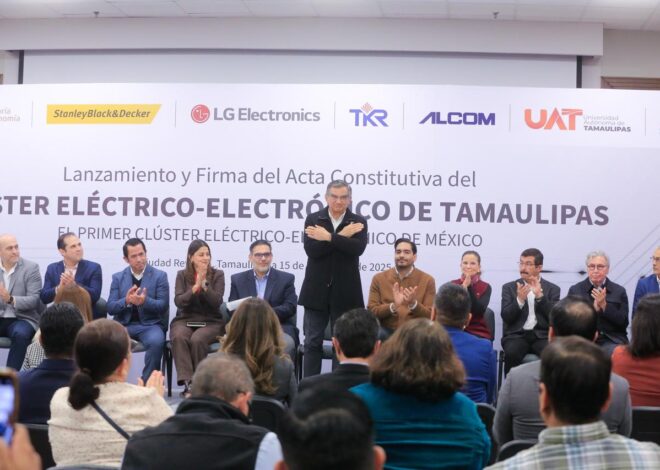 Tamaulipas hace historia con la creación del primer Clúster Eléctrico–Electrónico de México